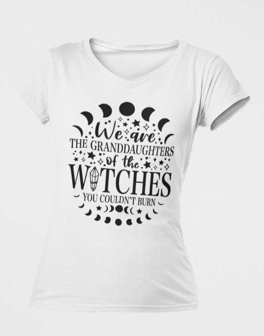 We are the Granddaughters of the witches that you couldn't burn T Shirt Women